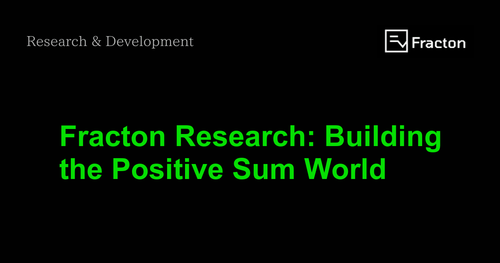 Fracton Research: Building the Positive Sum World